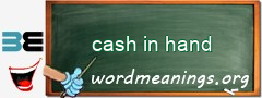 WordMeaning blackboard for cash in hand